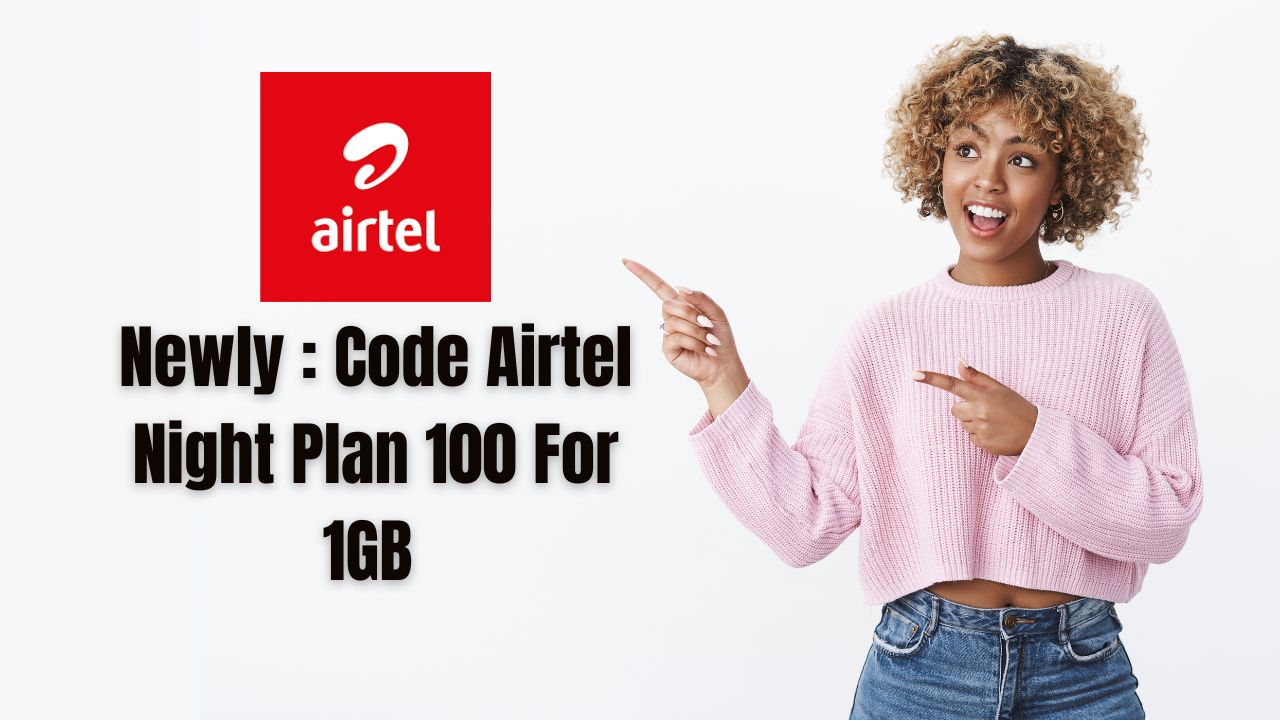 Code Airtel Night Plan 100 For 1GB In 2025